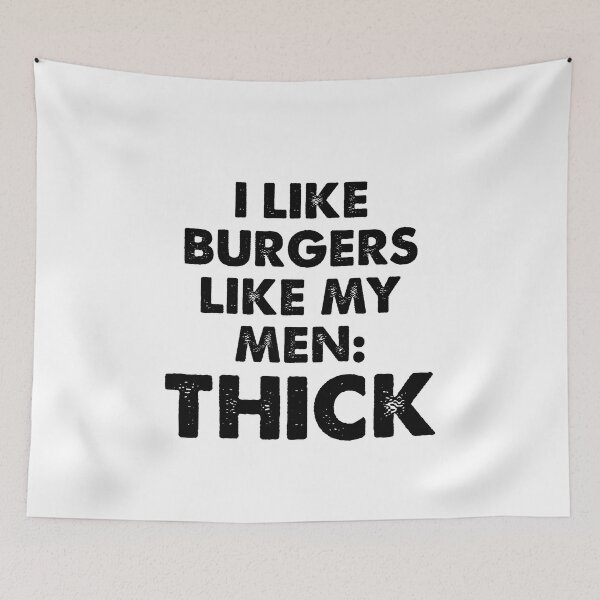 Item preview, I like burgers like my men thick designed and sold by JohnGrandon.