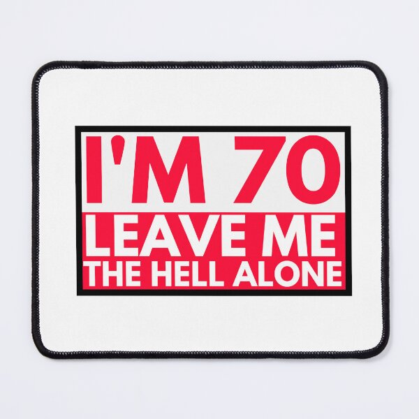 Item preview,  I'm 70 Leave me the Hell alone , Funny 70th Birthday bumper Gift  designed and sold by Every Pet  Shirts.