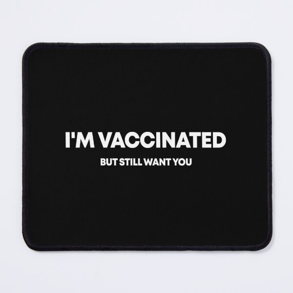 Item preview, I'm vaccinated but still want you designed and sold by QueendarChanse.