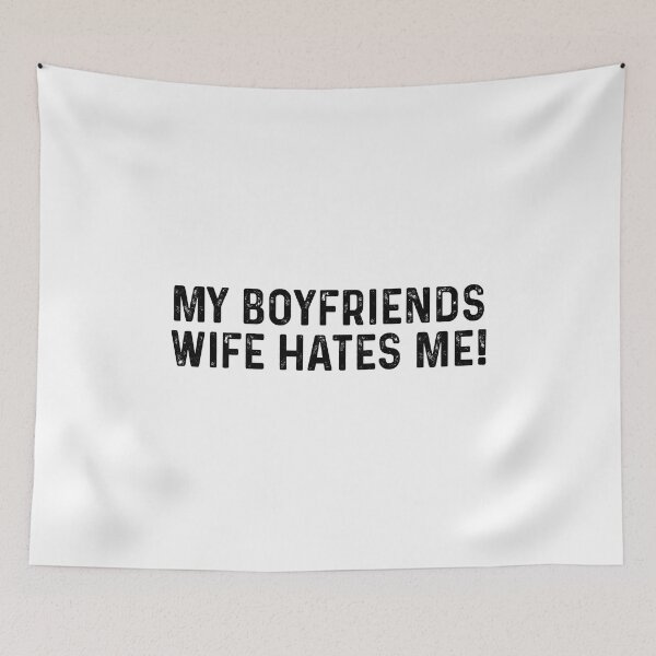 Item preview, My boyfriends wife hates me designed and sold by andygiangore.