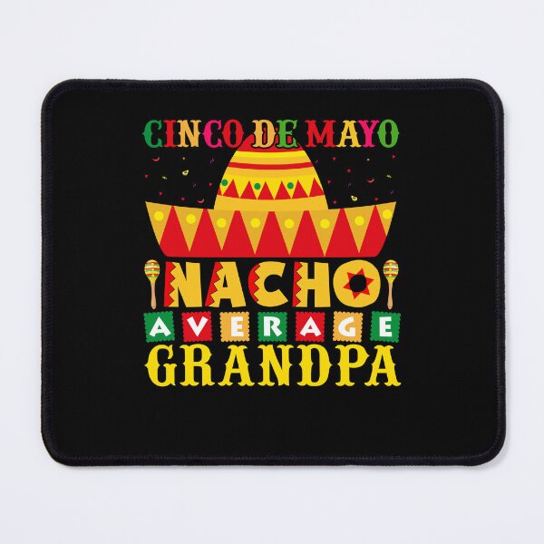 Item preview, Cinco De Mayo Nacho Average Grandpa designed and sold by NanoYell.