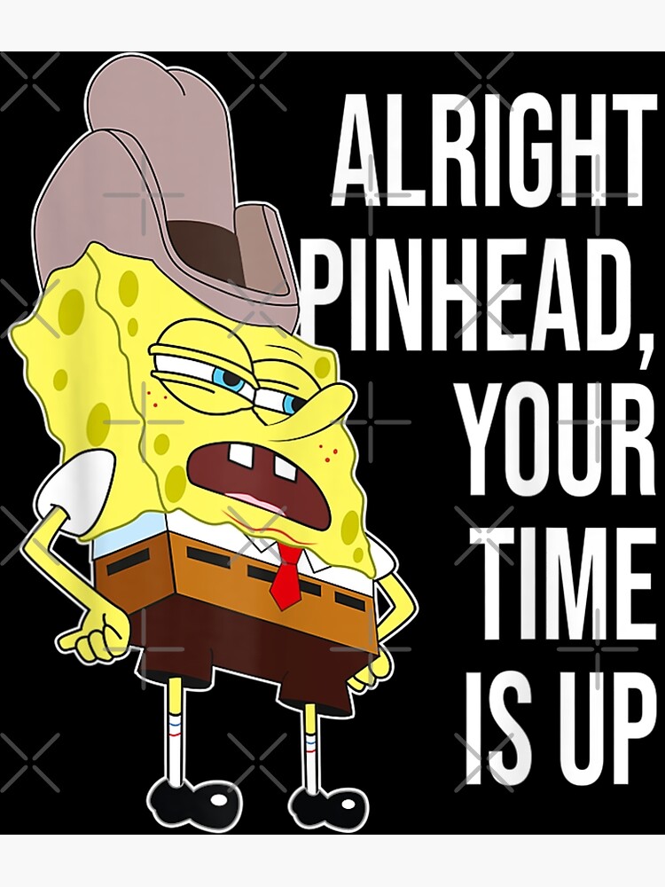 Alright Pinhead Your Time Is Up Poster For Sale By Alanadobra Redbubble