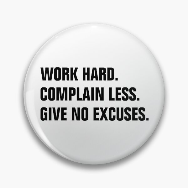 Item preview, Work Hard Complain Less Give No Excuses designed and sold by allysmar.