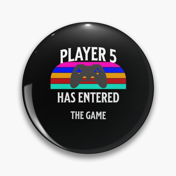 Item preview, Player 5 Has Entered The Game,piece| Perfect Gift,player designed and sold by elegance8.