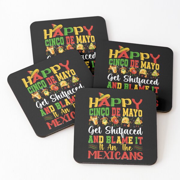 Item preview, Happy Cinco De Mayo Get Shitfaced And Blame It- It An The Mexicans designed and sold by NanoYell.