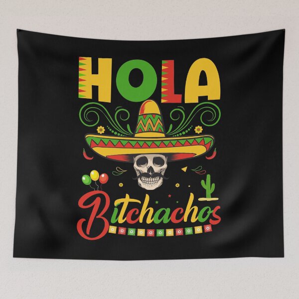 Item preview, Hola Bitchachos designed and sold by NanoYell.