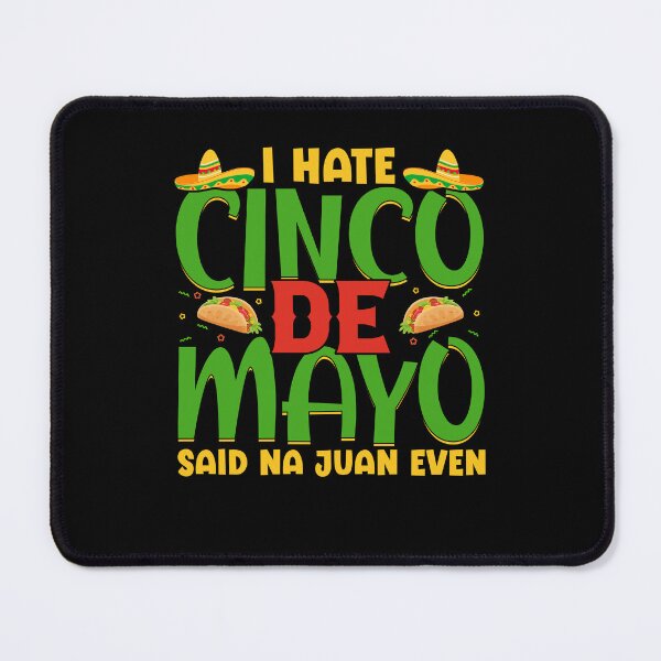 Item preview, I Hate Cinco De Mayo Said Na Juan Even designed and sold by NanoYell.