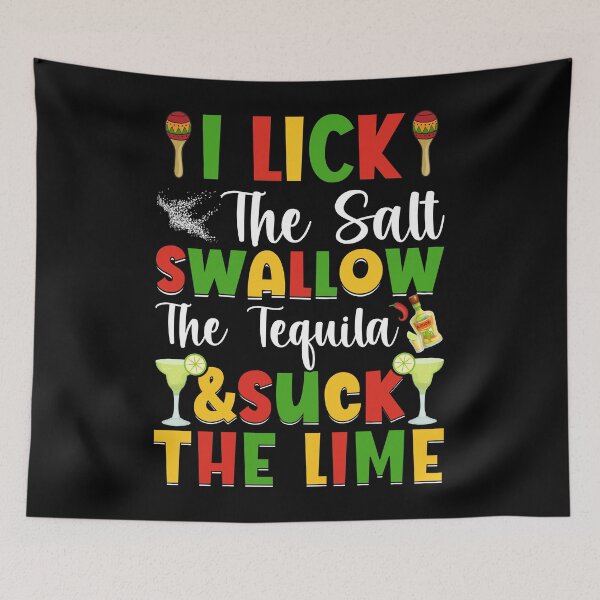 Item preview, I Lick The Salt Swallow The Tequila & Suck The Lime designed and sold by NanoYell.
