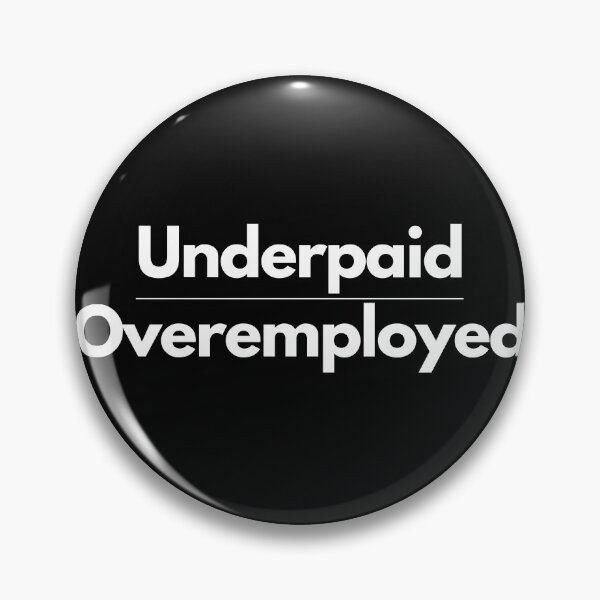 Item preview, Underpaid - Overemployed designed and sold by TheBrotherHouse.