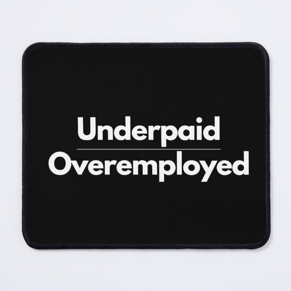 Item preview, Underpaid - Overemployed designed and sold by TheBrotherHouse.