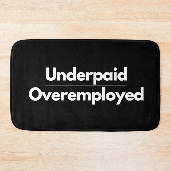 Item preview, Underpaid - Overemployed designed and sold by TheBrotherHouse.