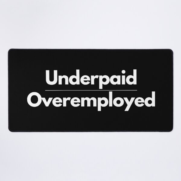 Item preview, Underpaid - Overemployed designed and sold by TheBrotherHouse.
