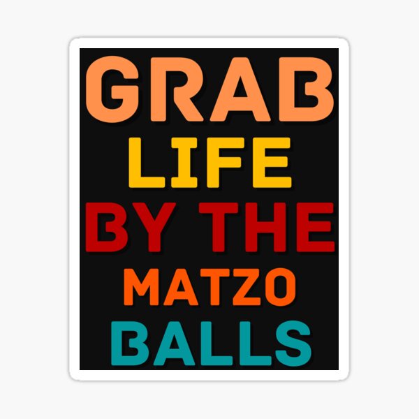 Grab Life By The Matzo Balls Sticker By Skartgallery Redbubble