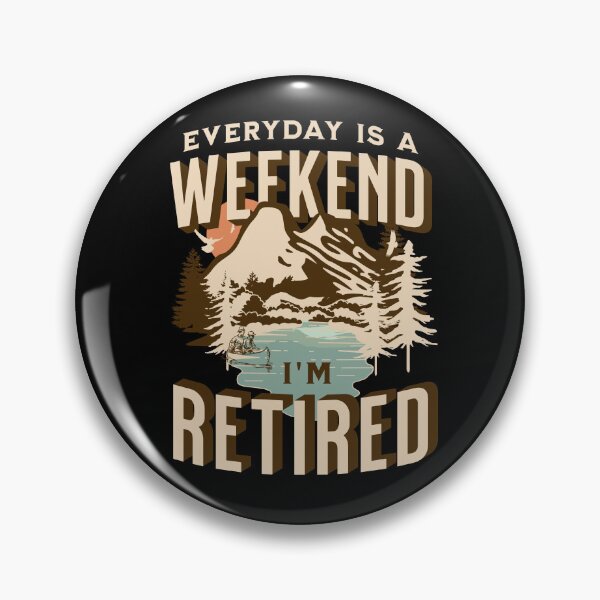 Item preview, Everyday Is A Weekend Im Retired For Men Women Camping Lovers Retirement Funny designed and sold by JooArtPrints  ★★★★★.