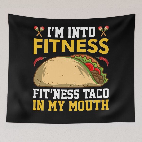 Item preview, I'm Into Fitness Fit'Ness Taco In My Mouth designed and sold by NanoYell.