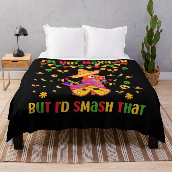 Item preview, I'm Not Mexican But I'd Smash That designed and sold by NanoYell.