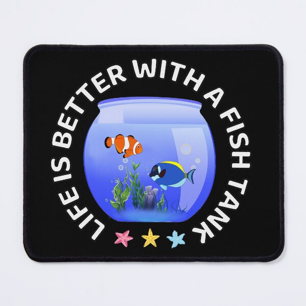 Item preview, Life Is Better With A Fish Tank designed and sold by ni3ma.