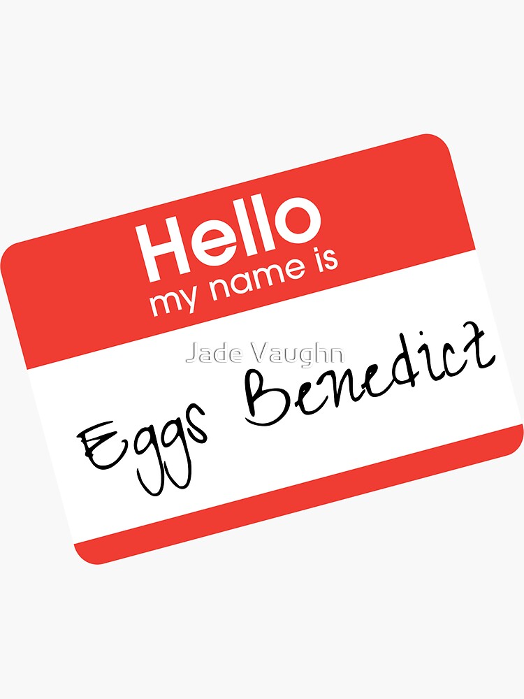 "Eggs Benedict Name Tag" Sticker for Sale by JaderadeScoot Redbubble