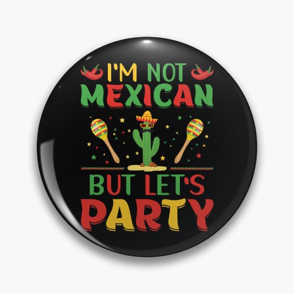 Item preview, I'm Not Mexican But Let's Party designed and sold by NanoYell.