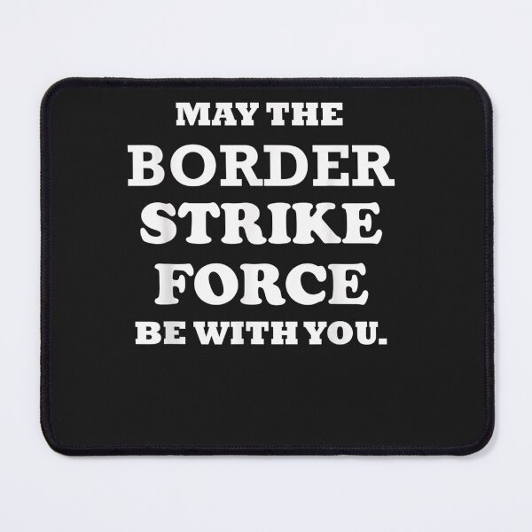 Item preview, May The Border Strike Force Be With You designed and sold by luongminhanhthu.