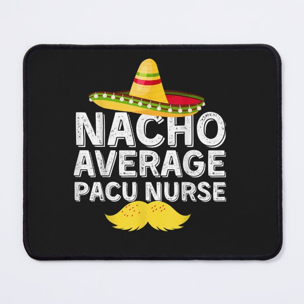 Item preview, Nacho Average Pacu Nurse designed and sold by luongminhanhthu.