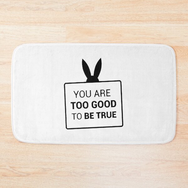 Item preview, You are too good to be true designed and sold by besogosyty376.
