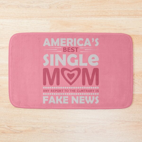 Item preview, America's Best Single Mom Any Report to the Contrary is Fake News designed and sold by Froyd Wess.