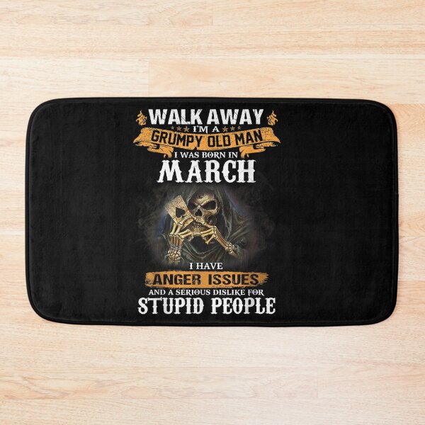 Item preview, Walk Away Im A Grumpy old man I Was born in March designed and sold by TamYork.