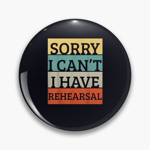 Item preview, Theater Sorry I Can't I Have Rehearsal designed and sold by DeannaMarks.