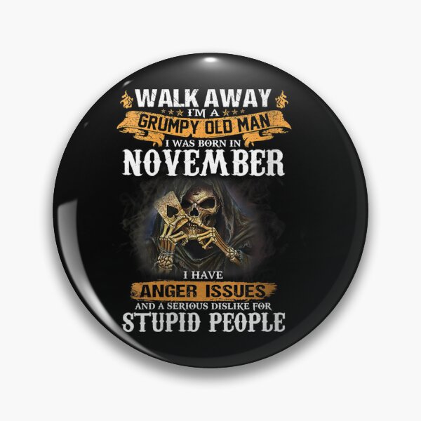 Item preview, Walk Away Im A Grumpy old man I Was born in November designed and sold by TamYork.