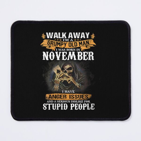 Item preview, Walk Away Im A Grumpy old man I Was born in November designed and sold by TamYork.