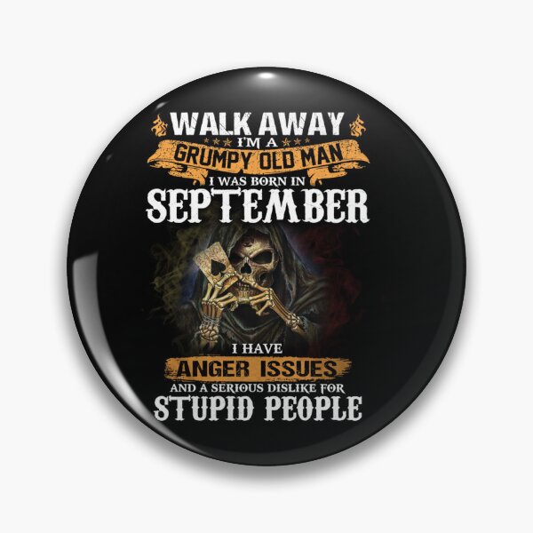 Item preview, Walk Away Im A Grumpy old man I Was born in September designed and sold by TamYork.
