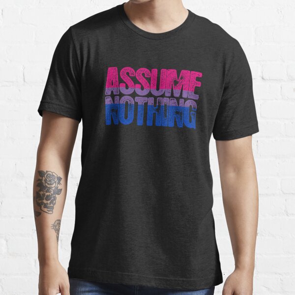 Bisexual Pride Assume Nothing Essential T-Shirt
