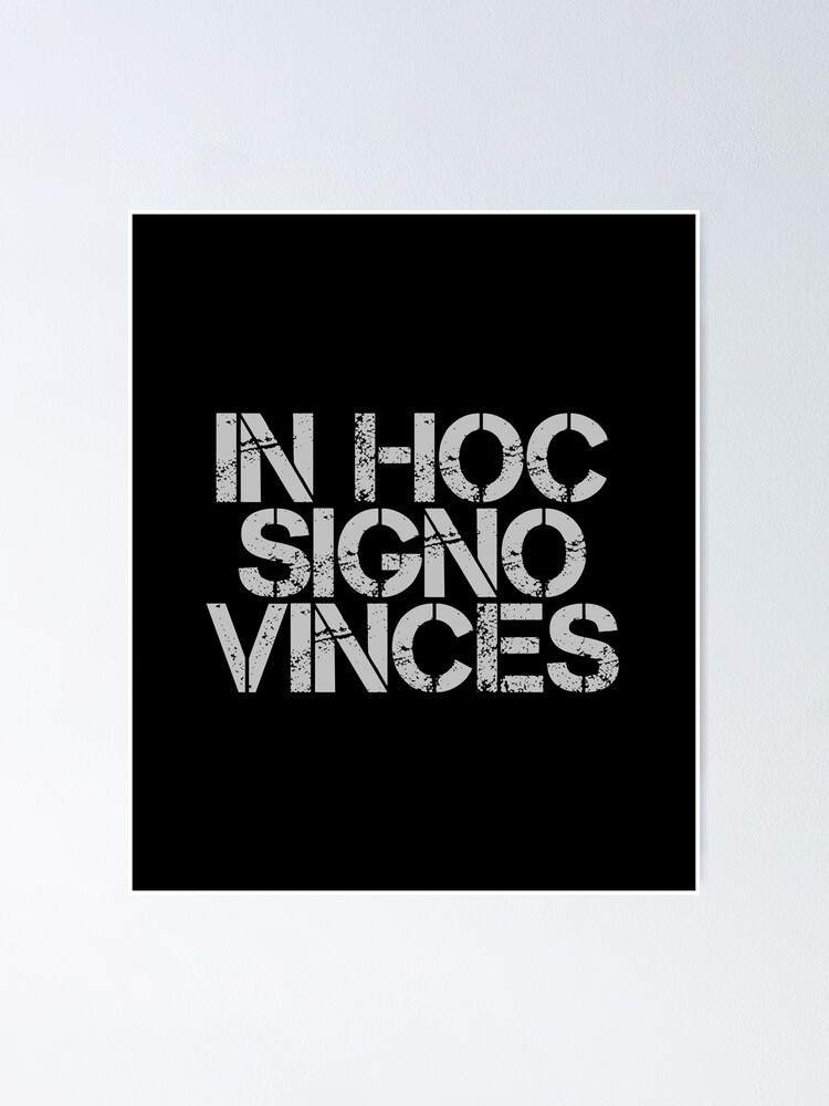 "In Hoc Signo Vinces In This Sign Thou Shalt Conquer Constantine" Poster by InnovateOdyssey