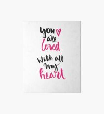 You Are Loved With All My Heart Art Board
