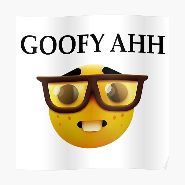 goofy-ahh-with-text-poster-for-sale-by-shrewd-mood-redbubble