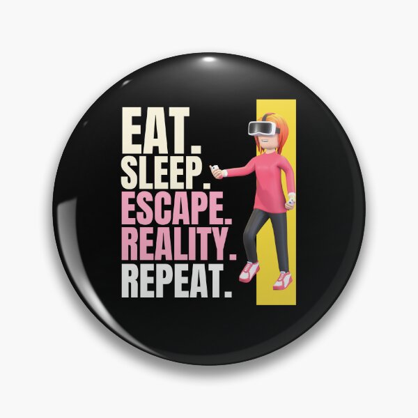 Item preview, Eat sleep escape reality repeat, Metaverse, Reality Virtual 03 designed and sold by WaguinhoTex.