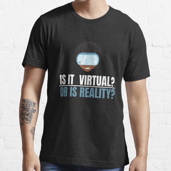 "Is it Virtual or is Reality, Metaverse, Reality Virtual 03" Tshirt