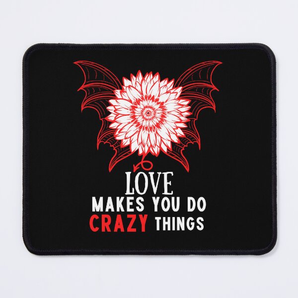 Item preview, Funny flower love makes you do crazy things designed and sold by Sunrise-Art.