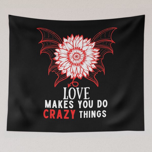 Item preview, Funny flower love makes you do crazy things   designed and sold by Sunrise-Art.