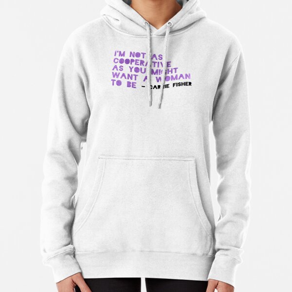 I'm Not As Cooperative As You Might Want A Woman To Be Pullover Hoodie