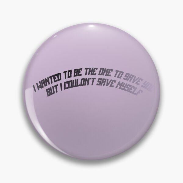 Item preview, I WANTED TO BE THE ONE TO SAVE YOU BUT I COULDNT SAVE MYSELF designed and sold by everything4eva.