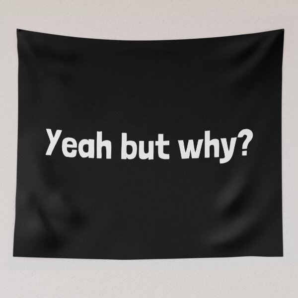 Item preview, Yeah but why? designed and sold by Emintin.