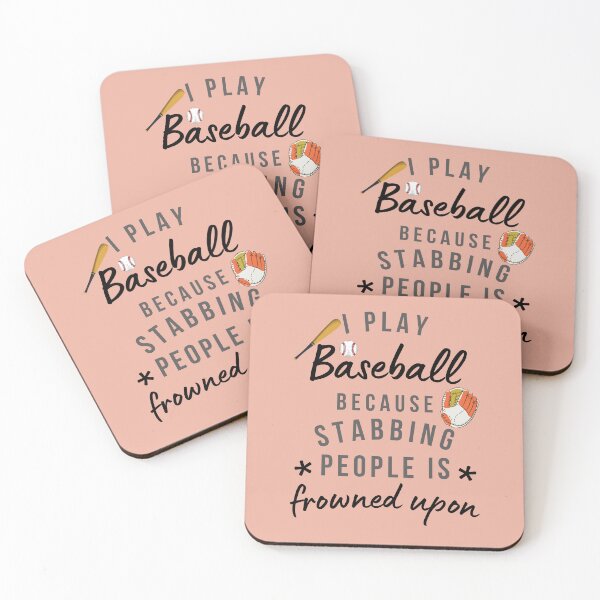Item preview, I Play Baseball Because Stabbing People Is Frowned Upon designed and sold by AliSupply.