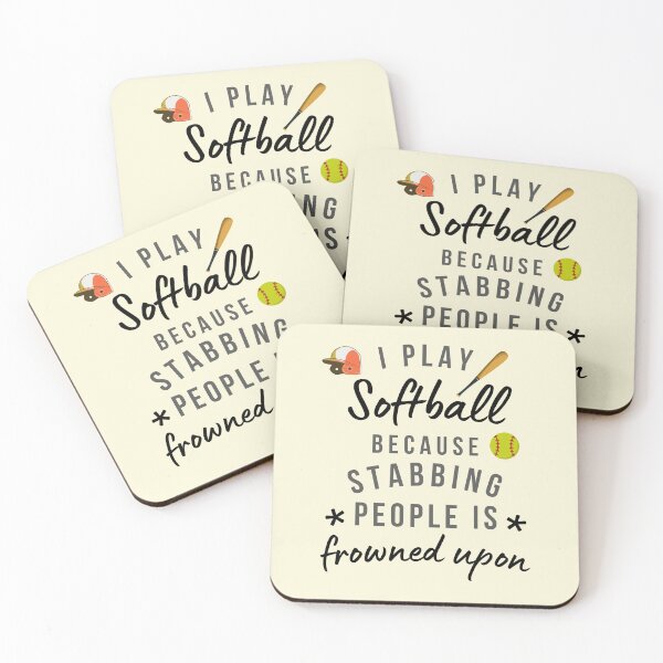 Item preview, I Play Softball Because Stabbing People Is Frowned Upon designed and sold by AliSupply.