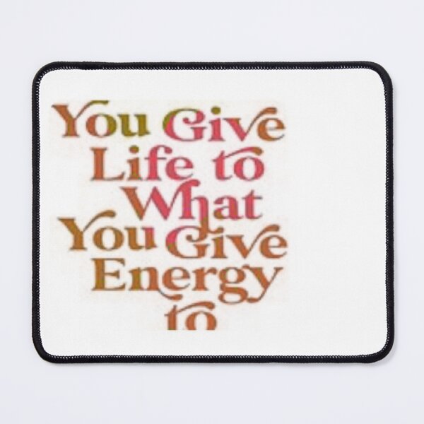 Item preview, You Give Life To What You Give Energy To designed and sold by Lagwsal22.