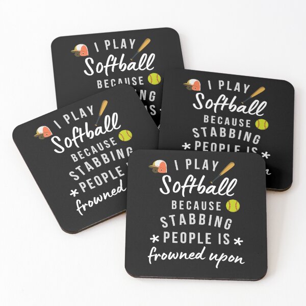 Item preview, I Play Softball Because Stabbing People Is Frowned Upon designed and sold by AliSupply.
