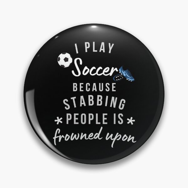 Artikel-Vorschau von Ich spiele Fußball, weil es verpönt ist, Leute zu erstechen, designt und verkauft von AliSupply.