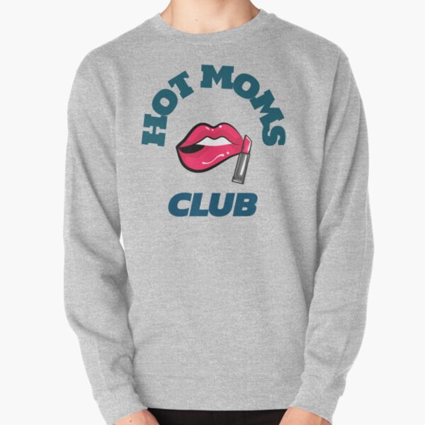 Hot moms club discount sweatshirt