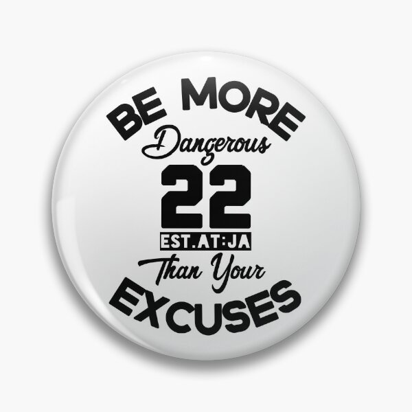 Item preview, BE MORE DANGEROUS THAN YOUR EXCUSES designed and sold by GAADesignz.